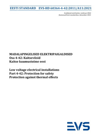 EVS-HD 60364-4-42:2011/A11:2021 Madalpingelised elektripaigaldised. Osa 4-42, Kaitseviisid. Kaitse kuumustoime eest = Low-voltage electrical installations. Part 4-42, Protection for safety. Protection against thermal effects