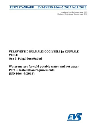 EVS-EN ISO 4064-5:2017/A11:2023 Veearvestid külmale joogiveele ja kuumale veele. Osa 5, Paigaldusnõuded = Water meters for cold potable water and hot water. Part 5, Installation requirements (ISO 4064-5:2014) 
