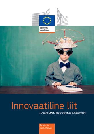 Innovaatiline liit : Euroopa 2020. aasta algatuse lühiülevaade 