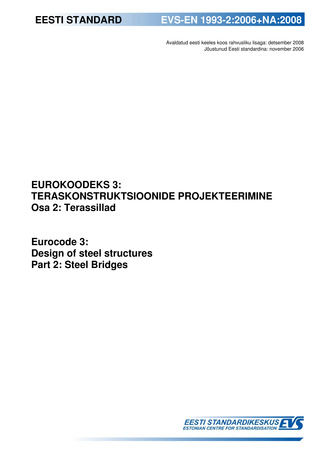 EVS-EN 1993-2:2006+NA:2008 Eurokoodeks 3: teraskonstruktsioonide projekteerimine. Osa 2, Terassillad = Eurocode 3 : design of steel structures. Part 2, Steel bridges 