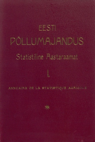 Eesti põllumajandus [1922] : statistiline aastaraamat = Annuaire de la statistique agricole [1922] ; 1 1923