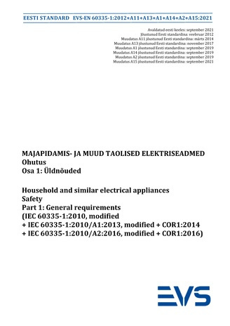 EVS-EN 60335-1:2012+A11+A13+A1+A14+A2+A15:2021 Majapidamis- ja muud taolised elektriseadmed : ohutus. Osa 1, Üldnõuded = Household and similar electrical appliances : safety. Part 1, General requirements (IEC 60335-1:2010, modified+IEC 60335-1:2010/A1:...