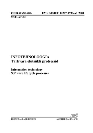 EVS-ISO/IEC 12207:1998/A1:2004 Infotehnoloogia. Tarkvara elutsükli protsessid = Information technology. Software life cycle processes 