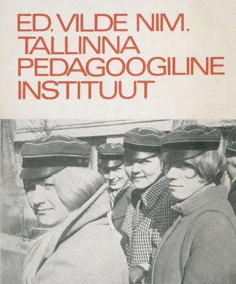 Ed. Vilde nim. Tallinna Pedagoogiline Instituut : [fotoalbum] 