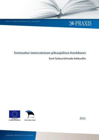 Sotsiaalne innovatsioon pikaajalises hoolduses : Eesti fookusrühmade kokkuvõte 
