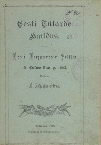 Eesti tütarde haridus : Eesti Kirjameeste Seltsis 15-mal Talwe kuu päewal 1882 kõnelenud Natalie Johanson-Pärna