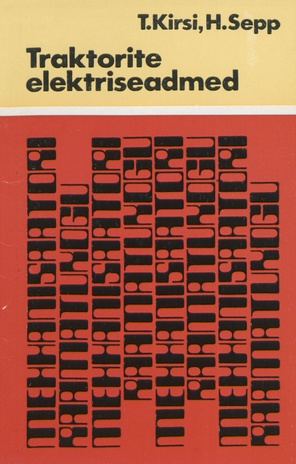 Traktorite elektriseadmed : tehnilise seisukorra määramine ja rikete kõrvaldamine (Mehhanisaatori raamatukogu ; 1976)