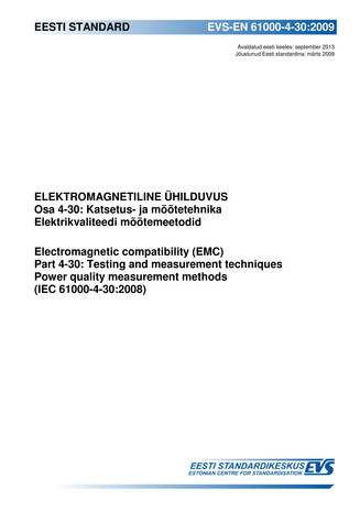 EVS-EN 61000-4-30:2009 Elektromagnetiline ühilduvus. Osa 4-30, Katsetus- ja mõõtetehnika : elektrikvaliteedi mõõtemeetodid = Electromagnetic compatibility (EMC). Part 4-30, Testing and measurement techniques : power quality measurement methods (IEC 610...