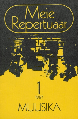Meie repertuaar : Eesti NSV Rahvaloomingu ja Kultuuritöö Teadusliku Metoodikakeskuse väljaanne ; 1 1987-01
