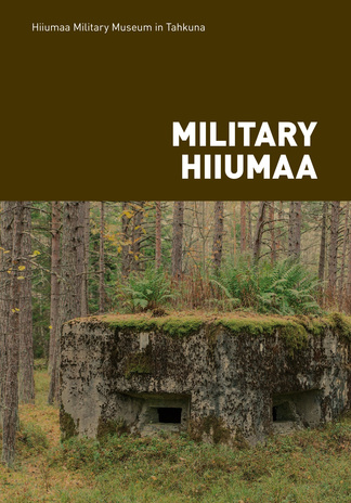 Military Hiiumaa : a brief military history of Hiiumaa 
