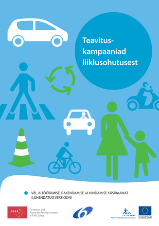 Teavituskampaaniad liiklusohutusest : välja töötamise, rakendamise ja hindamise käsiraamat (lühendatud versioon) 