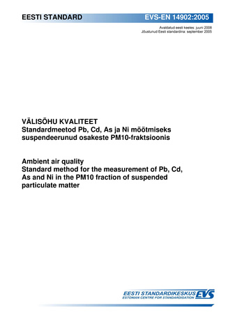 EVS-EN 14902:2005 Välisõhu kvaliteet : standardmeetod Pb, Cd, As ja Ni mõõtmiseks suspendeerunud osakeste PM10-fraktsioonis = Ambient air quality : standard method for the measurement of Pb, Cd, As and Ni in the PM10 fraction of suspended particulate m...