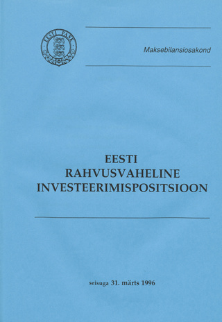 Eesti rahvusvaheline investeerimispositsioon : seisuga 31. märts 1996 