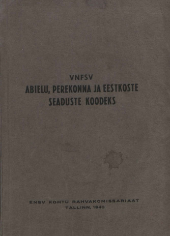 VNFSV abielu, perekonna ja eestkoste seaduste koodeks : muudatustega kuni 1. juulini 1938 : ametlik tõlge