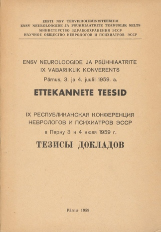 ENSV neuroloogide ja psühhiaatrite IX vabariiklik konverents : Pärnus, 3. ja 4. juulil 1959. a. : ettekannete teesid