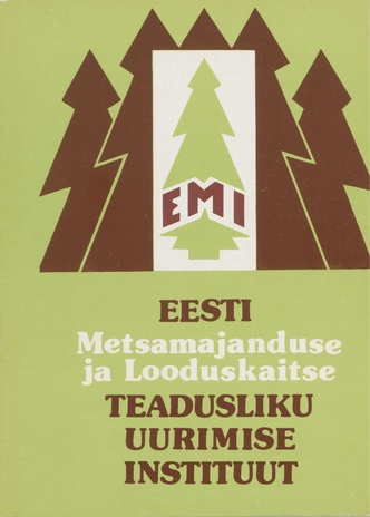 Eesti Metsamajanduse ja Looduskaitse Teadusliku Uurimise Instituut : [lühiülevaade tegevusest] 