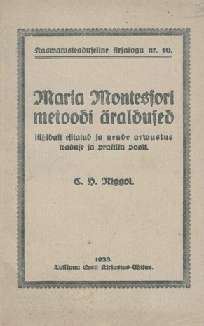 Maria Montessori metoodi äraldused lühidalt esitatud ja nende arwustus teaduse ja praktika poolt 