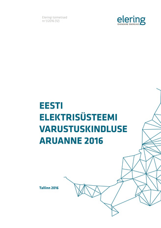 Eesti elektrisüsteemi varustuskindluse aruanne 2016 ; (Eleringi toimetised ; 2016/1)