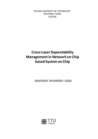 Cross-layer dependability management in network on chip based system on chip = Kiipvõrkudel põhinevate süsteemide kihtideülene usaldatavuse haldus 