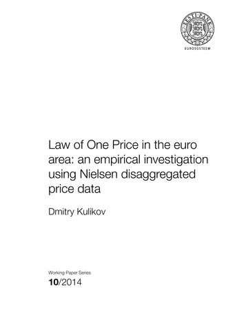 Law of One Price in the euro area: an empirical investigation using Nielsen disaggregated price data ; 10 (Eesti Panga toimetised / Working Papers of Eesti Pank ; 2014)