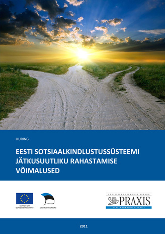 Eesti sotsiaalkindlustussüsteemi jätkusuutliku rahastamise võimalused : uuring