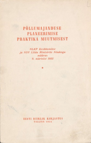 Põllumajanduse planeerimise praktika muutmisest : NLKP Keskkomitee ja NSV Liidu Ministrite Nõukogu määrus 9. märtsist 1955