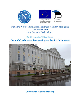 Inaugural Nordic international business & export marketing conference 2018 and doctoral colloquium : 3rd-4th November, Tallinn, Estonia : annual conference proceedings - book of abstracts 