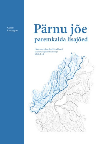Pärnu jõe paremkalda lisajõed : hüdromorfoloogilised kirjeldused, kalastiku liigiline koosseis ja liikide levik 