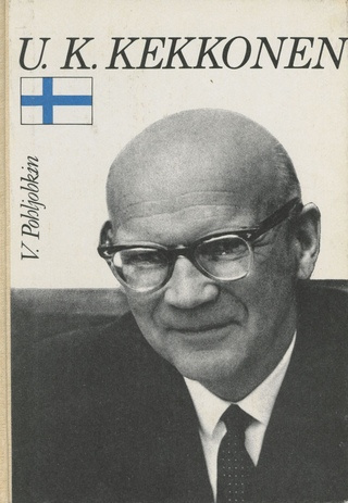 U. K. Kekkonen : [Soome Vabariigi poliitika- ja riigitegelane] : poliitiline elulugu 