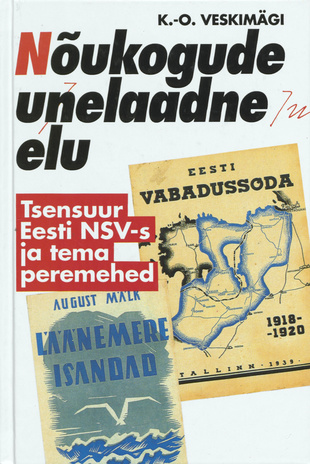 Nõukogude unelaadne elu : tsensuur Eesti NSV-s ja tema peremehed 