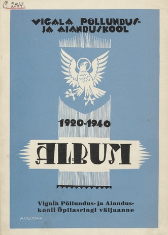 Vigala Põllundus- ja Aianduskool : 1920 - 1940 : album