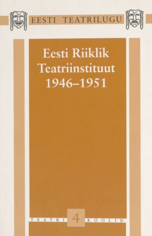 Eesti Riiklik Teatriinstituut 1946-1951 : ühe kooli lugu