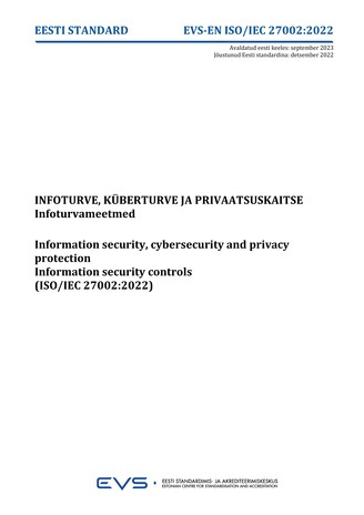 EVS-EN-ISO-IEC 27002:2022 Infoturve, küberturve ja privaatsuskaitse : infoturvameetmed = Information security, cybersecurity and privacy protection : information security controls (ISO/IEC 27002:2022) 