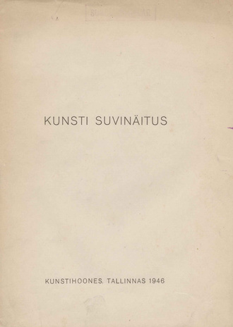 Kunsti suvinäitus 17. VII - 5. VIII 1946 : Kunstihoone, Tallinn 1946 : kataloog