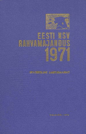 Eesti NSV rahvamajandus 1971. aastal : statistika aastaraamat ; 1972