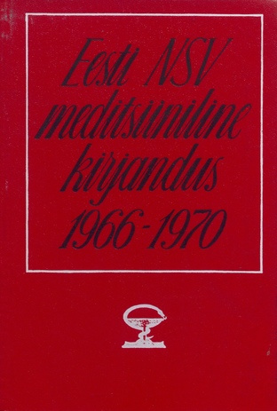 Eesti NSV meditsiiniline kirjandus 1966-1970 : bibliograafia = Медицинская литература Эстонской ССР 1966-1970 