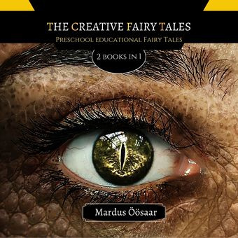 The creative fairy tales : preschool educational fairy tales : 2 books in 1 