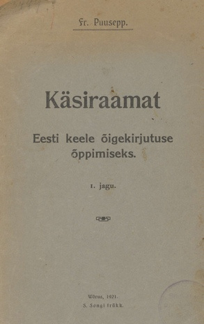 Käsiraamat Eesti keele õigekirjutuse õppimiseks. I. jagu