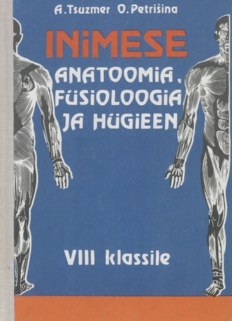 Inimese anatoomia, füsioloogia ja hügieen : VIII klassile 