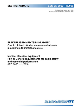 EVS-EN 60601-1:2006 Elektrilised meditsiiniseadmed. Osa 1, Üldised nõuded esmasele ohutusele ja olulistele toimimisnäitajatele = Medical electrical equipment. Part 1, General requirements for basic safety and essential performance (IEC 60601-1:2005)