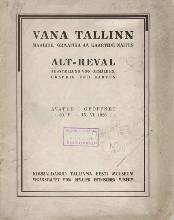 Vana Tallinn : maalide, graafika ja kaartide näitus : avatud 30. V. - 15. VI 1926 = Alt-Reval : Ausstellung von Gemälden, Graphik und Karten 
