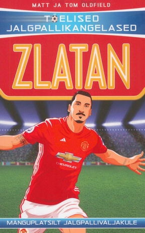 Zlatan : mänguplatsilt jalgpalliväljakule 