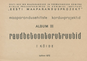 Maaparandusehitiste korduvprojektid. 3. album, Raudbetoontorutruubid. 1. köide : kinnitatud 8. detsembril 1971. aastal