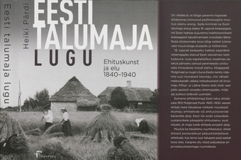 Eesti talumaja lugu : ehituskunst ja elu 1840-1940 