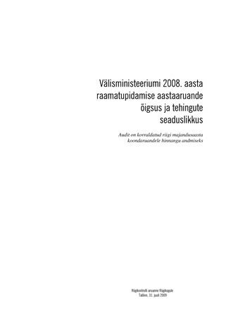 Välisministeeriumi 2008. aasta raamatupidamise aastaaruande õigsus ja tehingute seaduslikkus (Riigikontrolli kontrolliaruanded 2009)