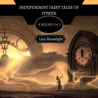 Independent fairy tales of power : 4 books in 1 