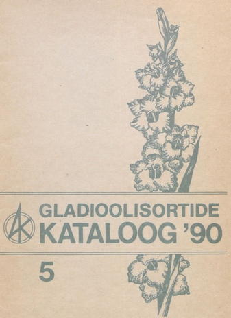 Gladioolisortide kataloog : EGK näitusel 1990. a. 