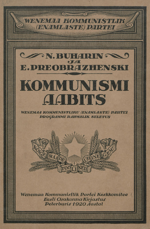 Kommunismi aabits : Wenemaa Kommunistliku (enamlaste) Partei programmi rahwalik seletus 