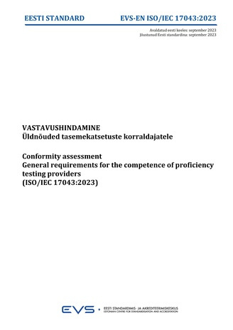 EVS-EN-ISO-IEC 17043:2023 Vastavushindamine : üldnõuded tasemekatsetuste korraldajatele = Conformity assessment : general requirements for the competence of proficiency testing providers (ISO/IEC 17043:2023) 