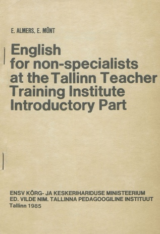 English for non-specialists at the Tallinn Teacher Training Institute : introductory part 